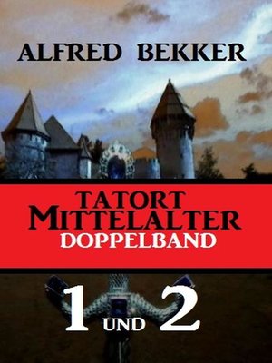 cover image of Tatort Mittelalter Doppelband 1 und 2